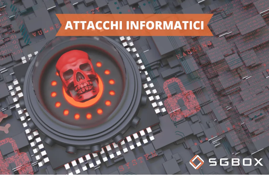 Attacchi informatici: quali sono i più diffusi e come proteggersi