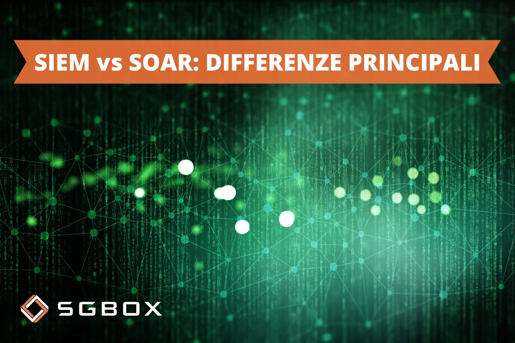 SIEM vs SOAR: differenze principali